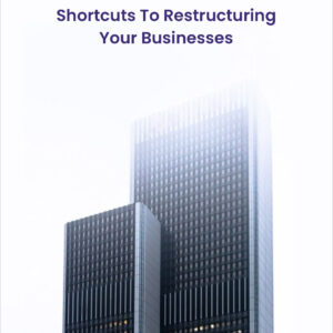 Shortcut to Restructuring Your Business